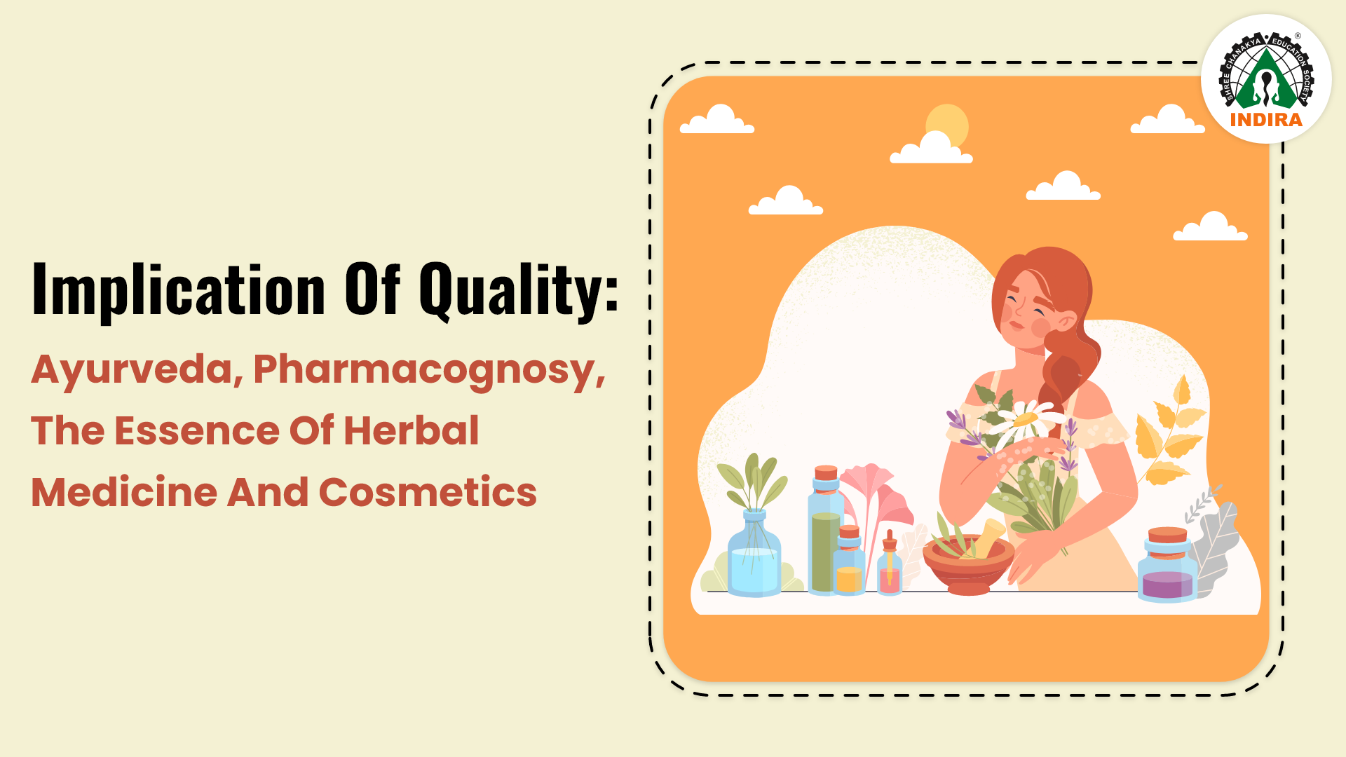 Implication of Quality: Ayurveda, Pharmacognosy, the Essence of Herbal  
            Medicine and Cosmetic