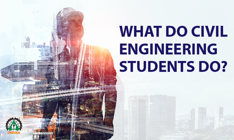 WHAT DO CIVIL ENGINEERING STUDENTS DO?
